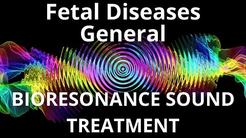 Fetal Diseases General_Sound therapy session_Sounds of nature