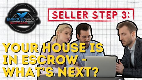 Seller Step 3 - Your House is in Escrow ( San Diego California ) Sell Real Estate - Sell Your House