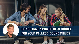 Do You Have A Power of Attorney for Your College-Bound Child?