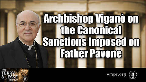 27 Dec 22, T&J: Archbishop Viganò on the Canonical Sanctions Imposed Against Father Pavone