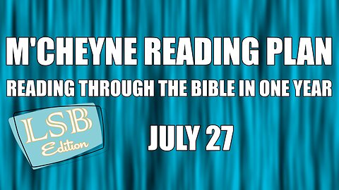 Day 208 - July 27 - Bible in a Year - LSB Edition