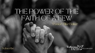 The Power of the Faith of a Few