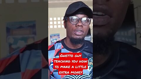 Ghetto guy teaching you how to make a little extra money