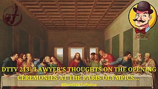 🚨DTTV 213🚨| Lawyer’s Thoughts on the Opening Ceremonies at the Paris Olympics…