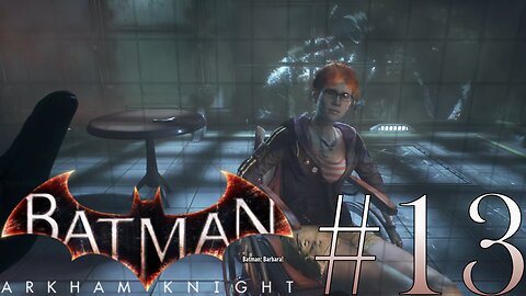 I Finally Found Barbara | Batman: Arkham Knight #13