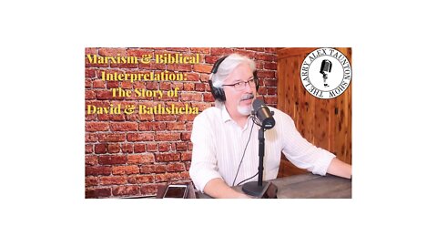 The Larry Alex Taunton Show Ep. 8: Marxism & Biblical Interpretation: The Story of David & Bathsheba