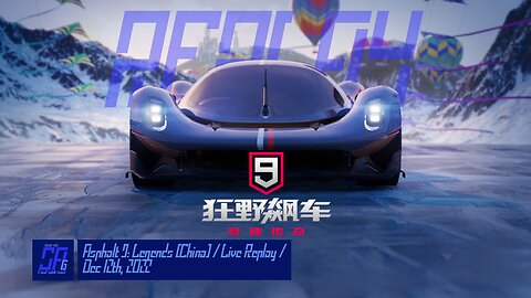 [Asphalt 9 China Version A9C/C9] VISION 1789 Unlocked | Live Stream Replay | Dec 12th, 2022 [UTC+08]