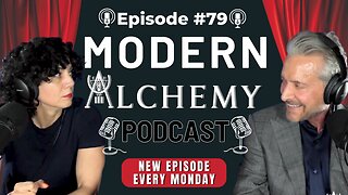 Modern Alchemy Podcast #79 - Turning Base Metal into Gold