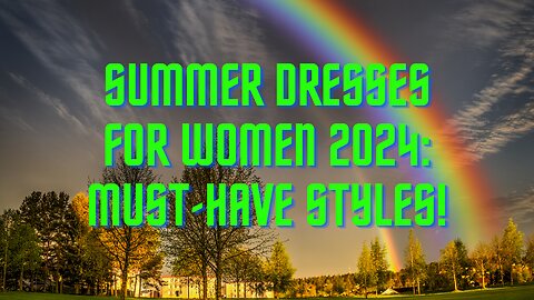 Summer Dresses for Women 2024: Must-Have Styles!