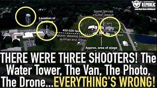 THERE WERE THREE SHOOTERS! The Water Tower, The Van, The Photo, The Drone…EVERYTHING’S WRONG!