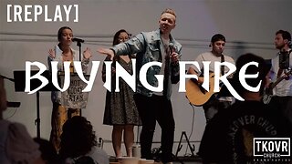 REPLAY - FIRE UPON THE EARTH - WK17 - BUYING FIRE