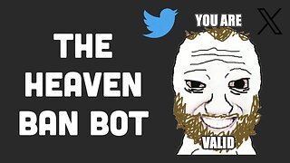 I Made a Bot That "Heaven Bans" Twitter (X.com) Users