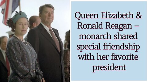 Queen Elizabeth and Ronald Reagan – monarch shared special friendship with her favorite president