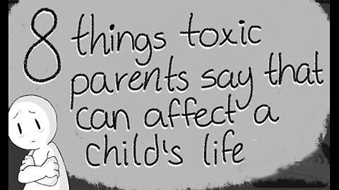 8 Toxic Things Parents Say To their Children