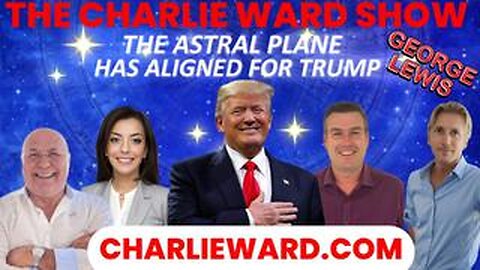 CHARLIE WARD - THE ASTRAL PLANE HAS ALIGNED FOR TRUMP!