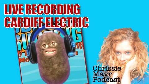 Live Chrissie Mayr Podcast with Cardiff Electric! Dabbleverse, Stuttering John, WATP!