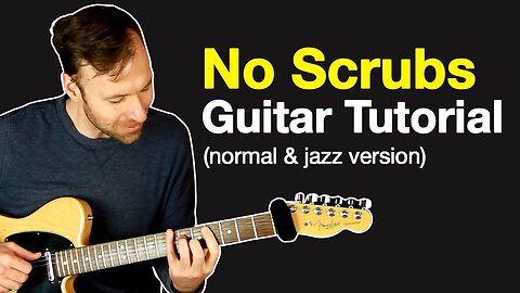 No Scrubs Chords - Guitar Tutorial (plus funny walking bass version)