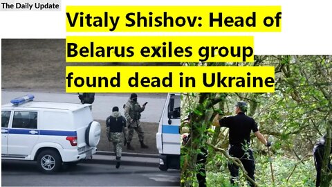 Vitaly Shishov: Head of Belarus exiles group found dead in Ukraine | The Daily Update