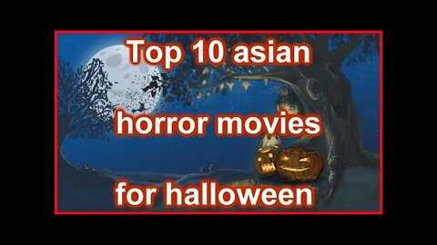 top 10 asian horror movies for Halloween