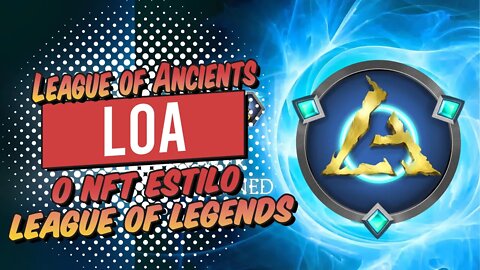 League of Ancients o Moba NFT Estilo League of Legends. Confira!