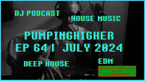 House Music Podcast | Pumping Higher Ep 64 | July 2024