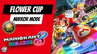 Mario Kart 8 Deluxe Flower Cup - Mirror Mode