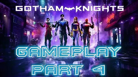 #GothamKnights Gameplay Part 4 #pacific414 I'm NIGHTWING not BATMAN