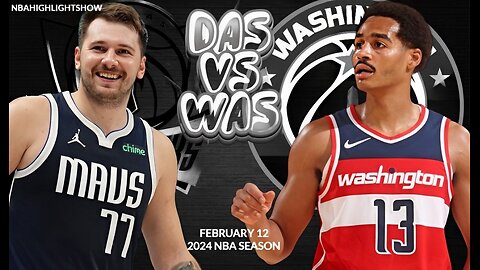 Dallas Mavericks vs Washington Wizards Full Game Highlights | Feb 12 | 2024 NBA Season