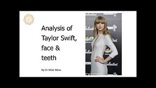 Taylor Swift, facial and dental analysis by Dr Mike- with a purpose