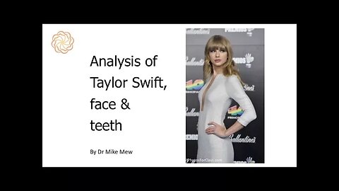 Taylor Swift, facial and dental analysis by Dr Mike- with a purpose