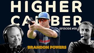 Brandon Powers | Higher Caliber Podcast | Ep.30