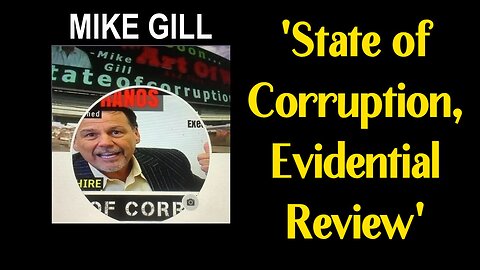 Mike Gill: 'State of Corruption, Evidential Review'