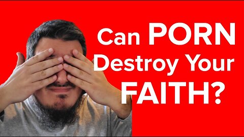 Can Porn Destroy Your Faith?