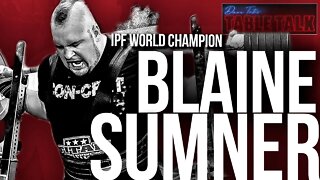 Blaine Sumner | IPF World Champion, Multiple ALL-TIME World Record Holder & Coach I Table Talk #149