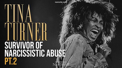 Tina Turner : Survivor of Narcissistic Abuse : Part 2