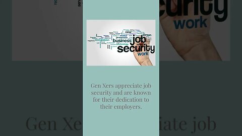 Gen Xers appreciate job security and are dedicated to their employers. #GenX #JobSecurity