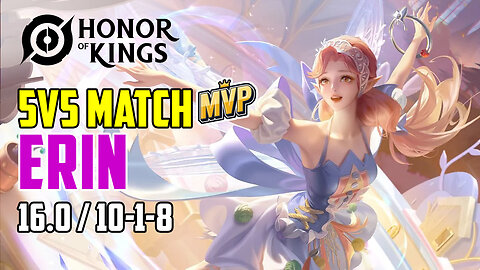 Honor of Kings: 5v5 Match MVP 16.0 - Erin (Farm Lane) 10-1-8