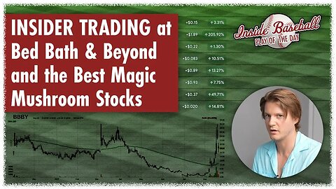 INSIDER TRADING at Bed Bath & Beyond and the Best Magic Mushroom Stocks