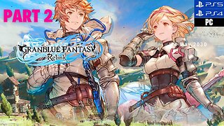 Granblue Fantasy: Relink 🔴 | Part 2 Gameplay | 🔴