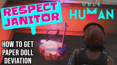 How to RESPECT JANITOR (Paper Doll Deviation) | Once Human Video Game Guide