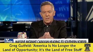 Greg Gutfeld: 'America Is No Longer the Land of Opportunity; It's the Land of Free Stuff'