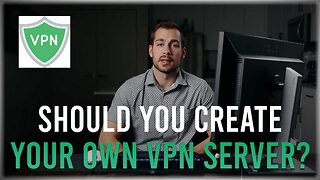 Should You Setup Your Own VPN Server?