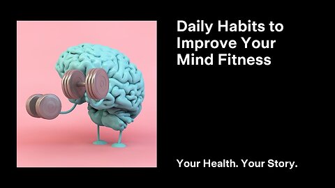 Daily Habits to Improve Your Mind Fitness