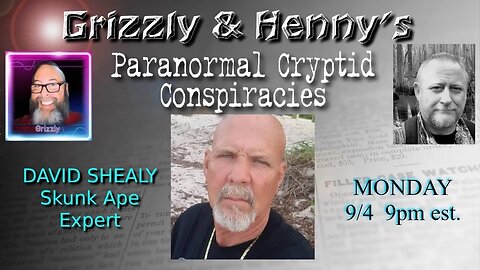 Grizzly's & Henny's Paranormal Cryptid Conspiracies" ~ Reality or Fiction ~ David Shelay ~ Skunk Ape