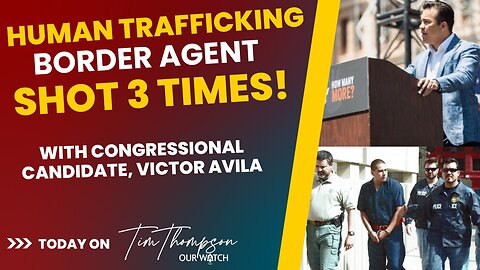 Human Trafficking Border Agent Shot 3 Times! With Victor Avila