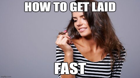 How to Get Laid FAST