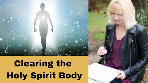 Clearing the Holy Spirit Body
