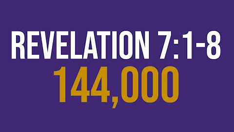 Revelation 7:1-8: 144,000