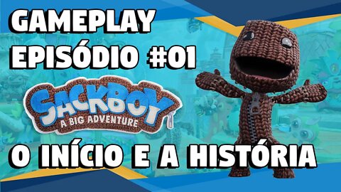 SACKBOY A BIG ADVENTURE GAMEPLAY #01 O INICIO E A HISTÓRIA!