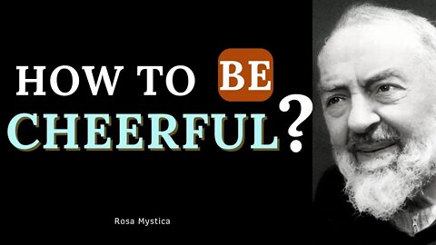 HOW TO BE CHEERFUL ?